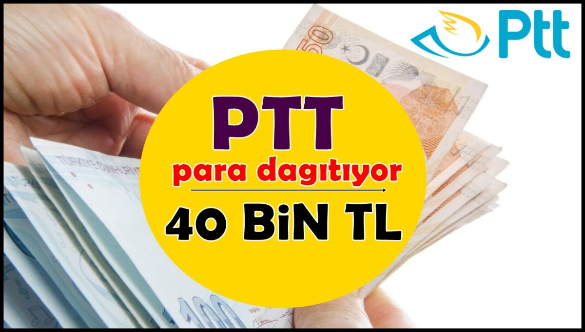PTT 18 Yaş Üzeri Olan ve Adımları İzleyen Herkes İçin 40 BİN TL Tek Kalemde Nakit Para Dağıtacağını Açıkladı