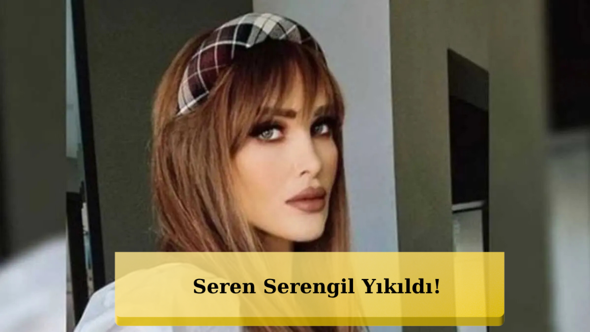 “Çok Özlüyorum” Dedi! Seren Serengil’den Acı Dolu Paylaşım