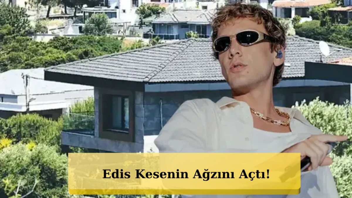 Edis Servet Döktü! Çeşme'deki Villasının Fiyatı Şoke Etti