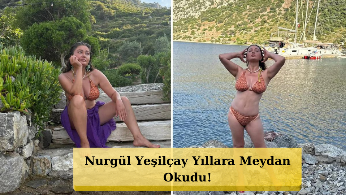 Nurgül Yeşilçay’dan Cesur Tatil Paylaşımı Olay Oldu!