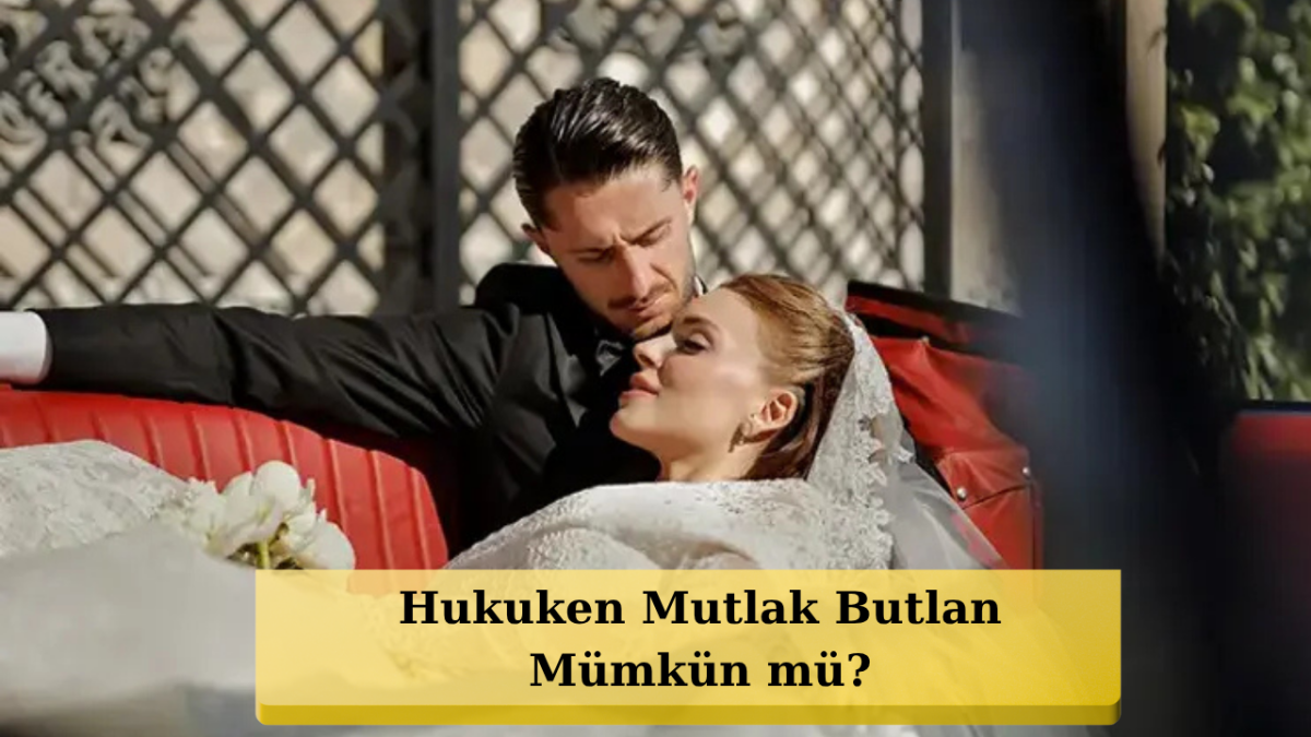 İsmail Yüksek İle Esen Matraş'ın Evliliği İptal Edilebilir mi?