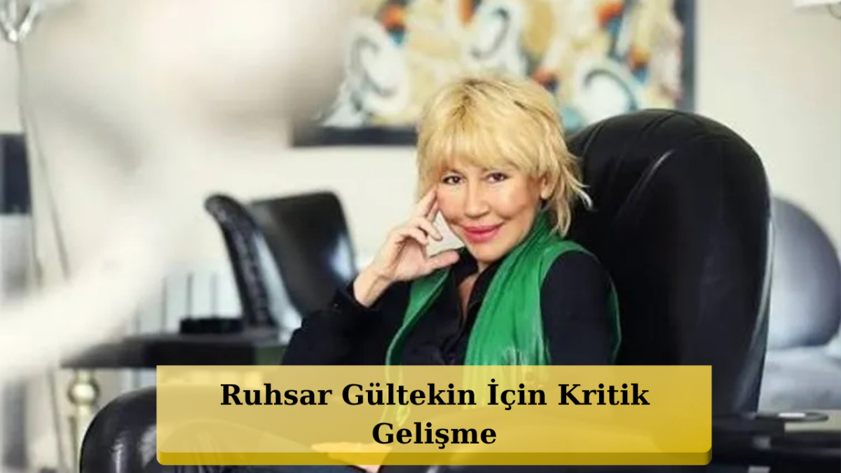 Ruhsar Gültekin İçin Hastaneden Beklenen Açıklama Geldi!
