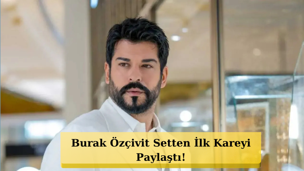Güneşin Doğduğu Yer’de Büyük Sürpriz! Burak Özçivit Olay Oldu