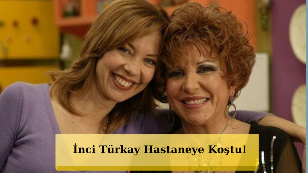 İnci Türkay’dan Gül Onat’a Duygulandıran Ziyaret!