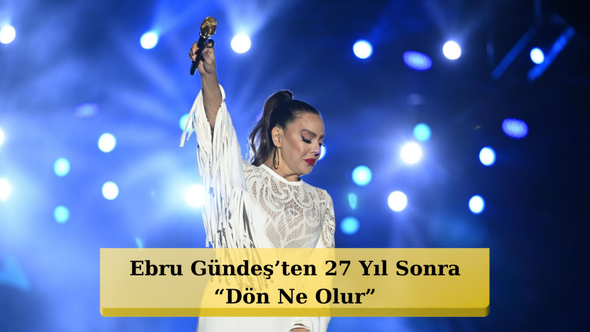 Ebru Gündeş 27 Yıl Sonra Bir İlke İmza Attı! Konserini O Şarkıyla Açtı