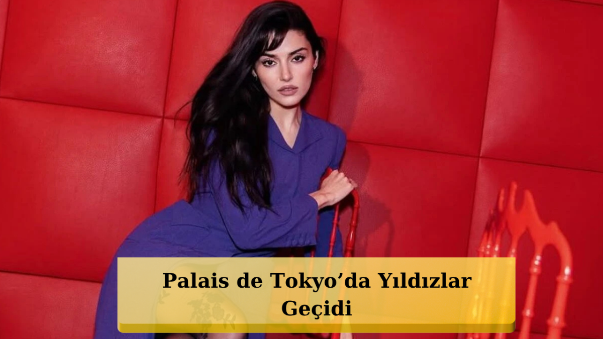 Paris'te Türk Rüzgarı! Hande Erçel Dünya Yıldızlarıyla Aynı Gecede Buluşuyоr!