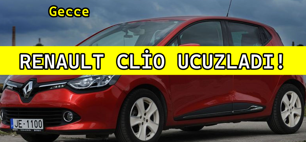 Sıfır Model Renault Clio 250 Bin TL Daha Az Ödemeyle Alınıyor!