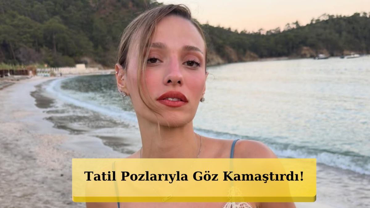 Deniz Kenarında Sümeyye Aydoğan Rüzgarı! Doğal Güzelliğiyle Büyüledi