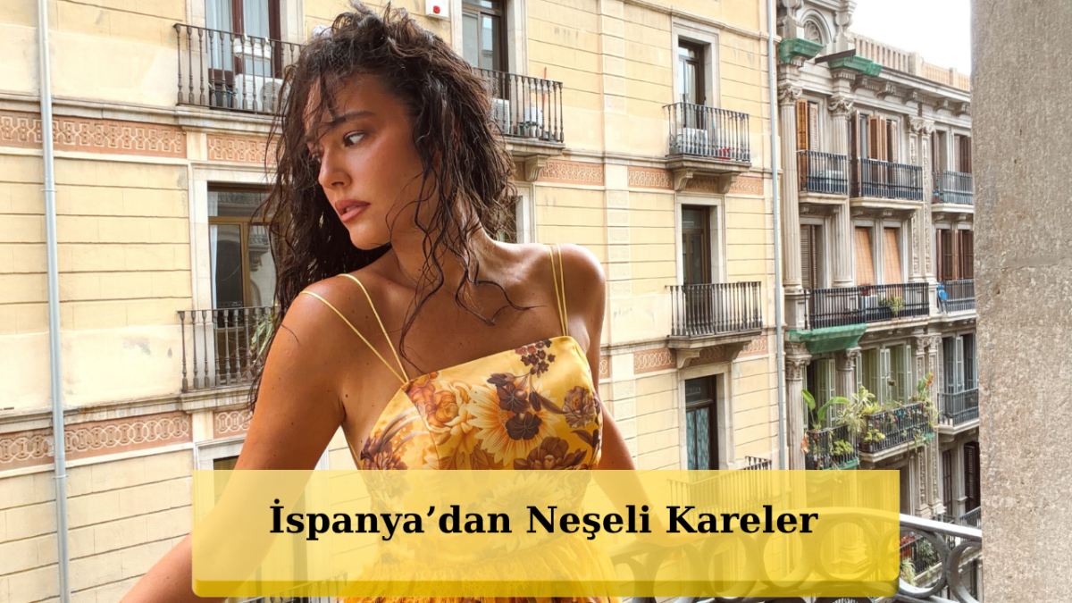 Pelin Akil'den Barselona Tatili Paylaşımı: Sarı Elbisesiyle Göz Kamaştırdı!