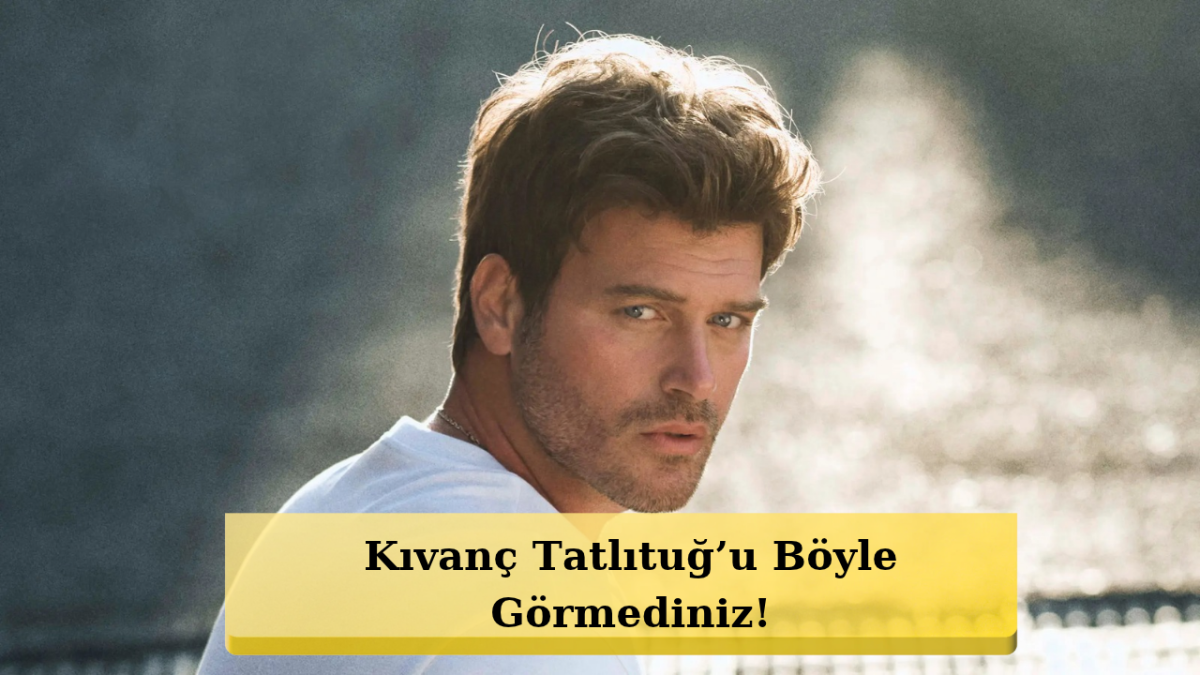 Kıvanç Tatlıtuğ’un Çocukluk Hali Ortaya Çıktı!