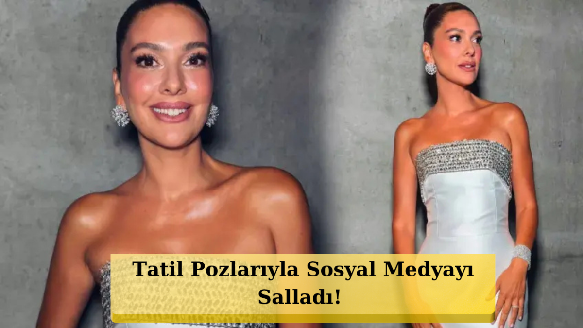 4 Ayda 20 Kilo Vermişti! Bergüzar Korel’den Bikinili Tatil Şovu