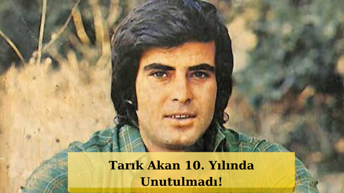 Yeşilçam’ın Efsanesi Tarık Akan 10. Yılında Anılıyor!