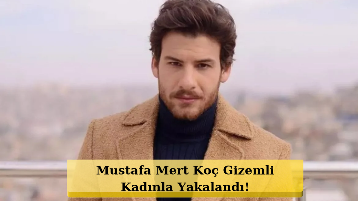 Mustafa Mert Koç’un Yanındaki Kadın Kim? Cevabı Şaşırttı