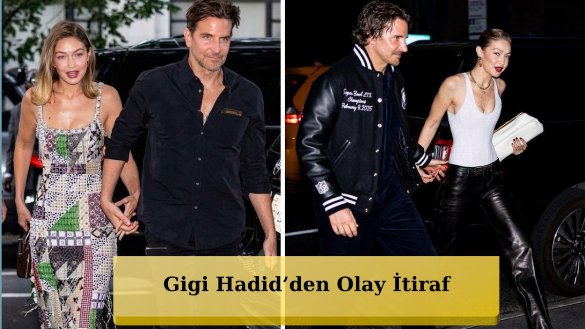 Gigi Hadid’den Bradley Cooper İtirafı! Her Şeyi Anlattı